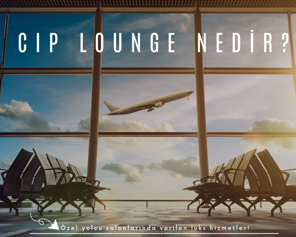 CIP Lounge Nedir, Kimler Kullanabilir?