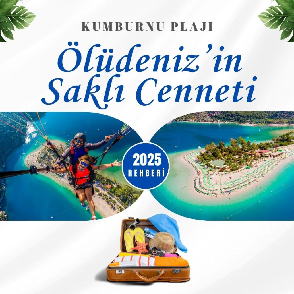Kumburnu Plajı 2025 – Ölüdeniz’in Saklı Cenneti