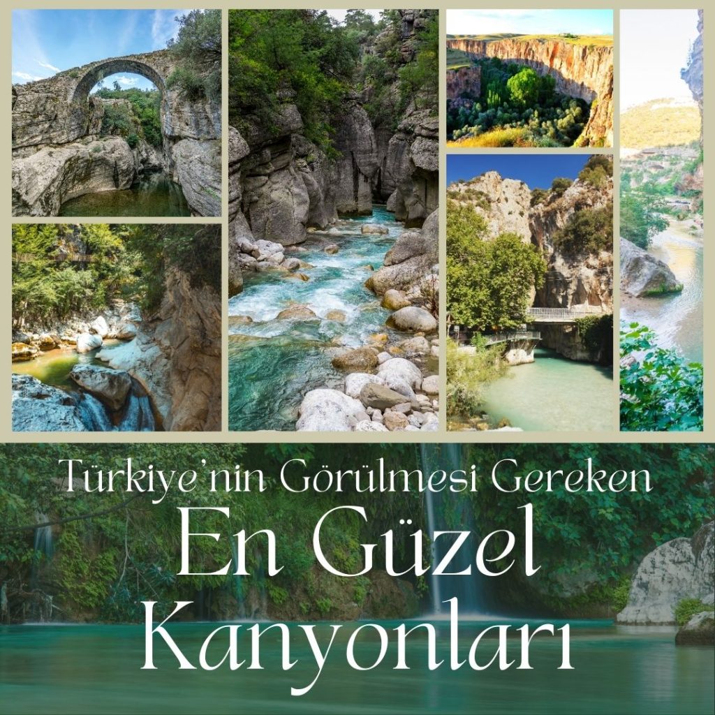 Türkiye’nin Görülmesi Gereken En Güzel Kanyonları