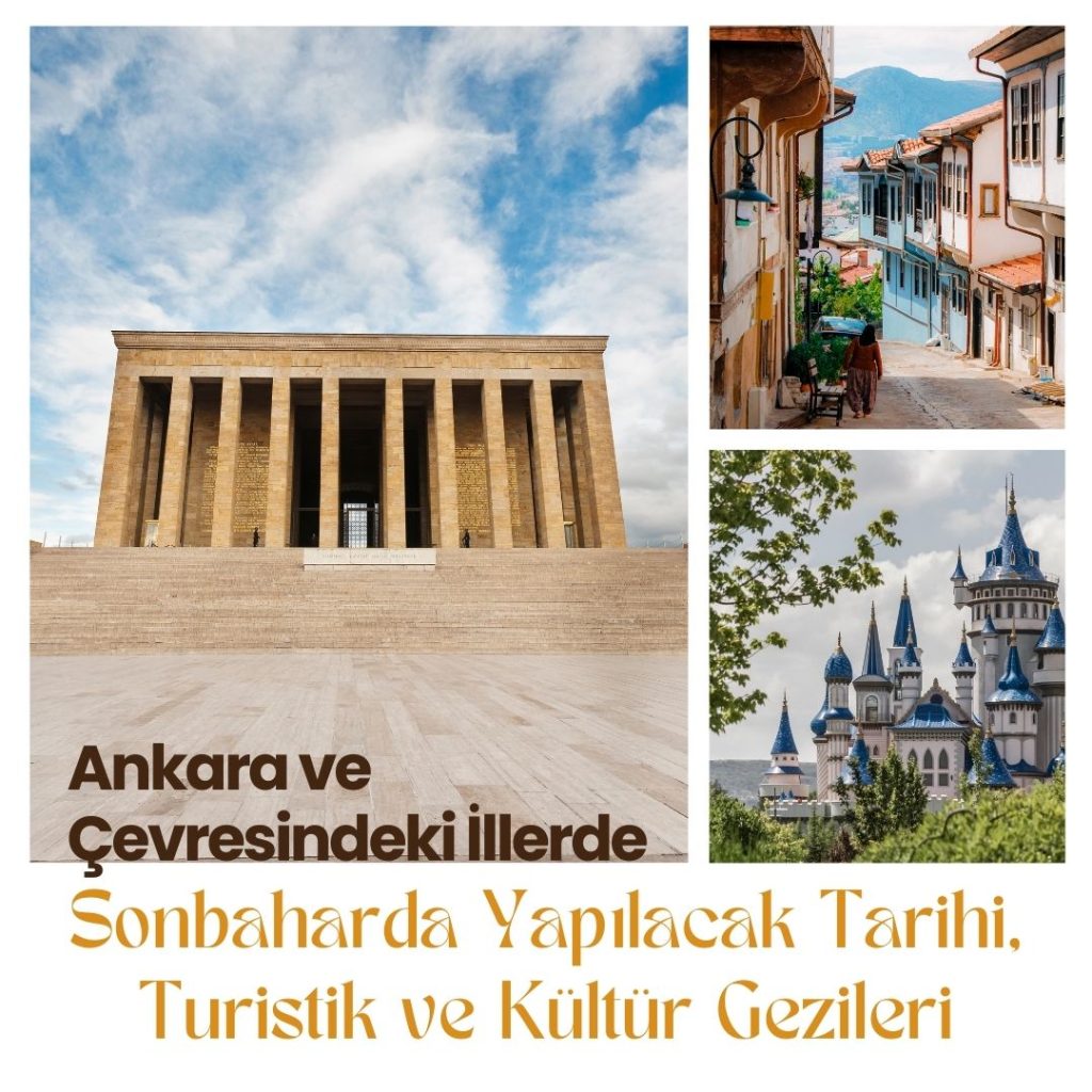 Ankara ve Çevresindeki İllerde Sonbaharda Yapılacak Tarihi, Turistik ve Kültür Gezileri